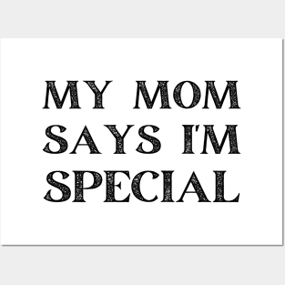 my mom says i'm special Posters and Art